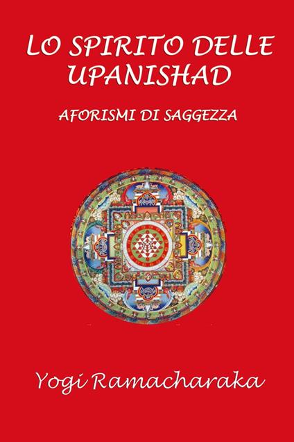Lo spirito delle Upanishad - Silvia Cecchini,Yogi Ramacharaka - ebook
