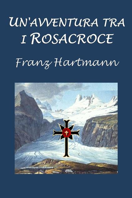 Un'avventura tra i Rosacroce - Franz Hartmann - ebook