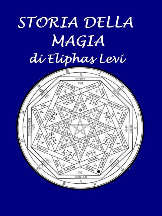 Storia della magia - Silvia Cecchini,Elifas Levi - ebook