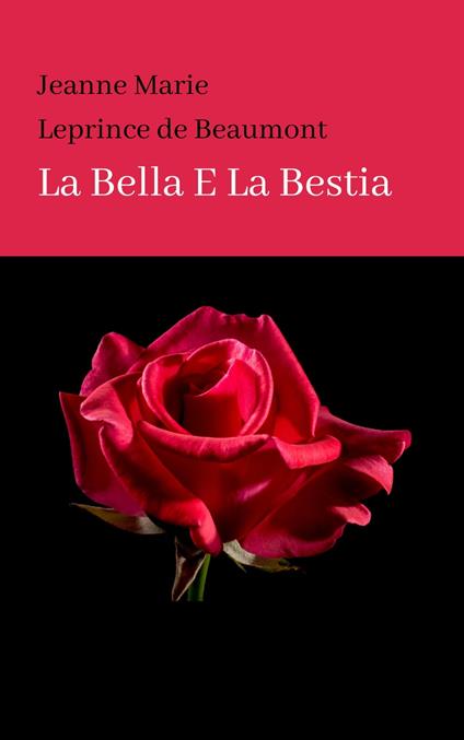 LA BELLA E LA BESTIA - Jeanne Marie Leprince de Beaumont - ebook
