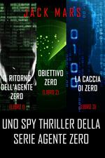 Bundle dei spy thriller della serie Agente Zero: Il ritorno dell’Agente Zero (#1), Obiettivo Zero (#2) e La caccia di Zero (#3)