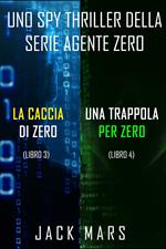 Bundle dei spy thriller della serie Agente Zero: La caccia di Zero (#3) e Una Trappola per Zero (#4)
