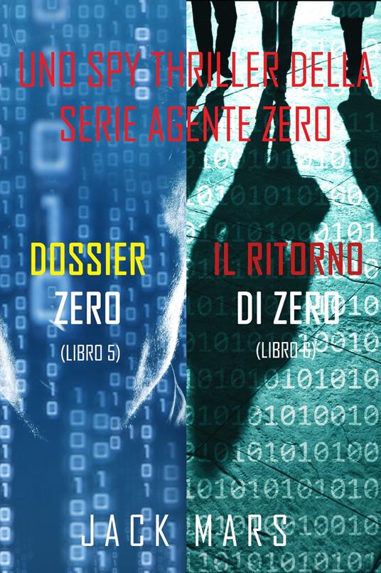 Bundle dei spy thriller della serie Agente Zero: Dossier Zero (#5) e Il ritorno di Zero (#6) - Jack Mars - ebook