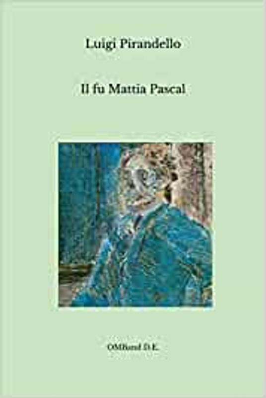 Il fu Mattia Pascal - Luigi Pirandello - ebook
