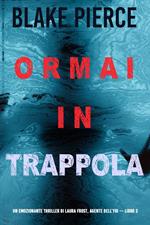 Ormai in trappola (Un emozionante thriller di Laura Frost, agente dell’FBI — Libro 3)