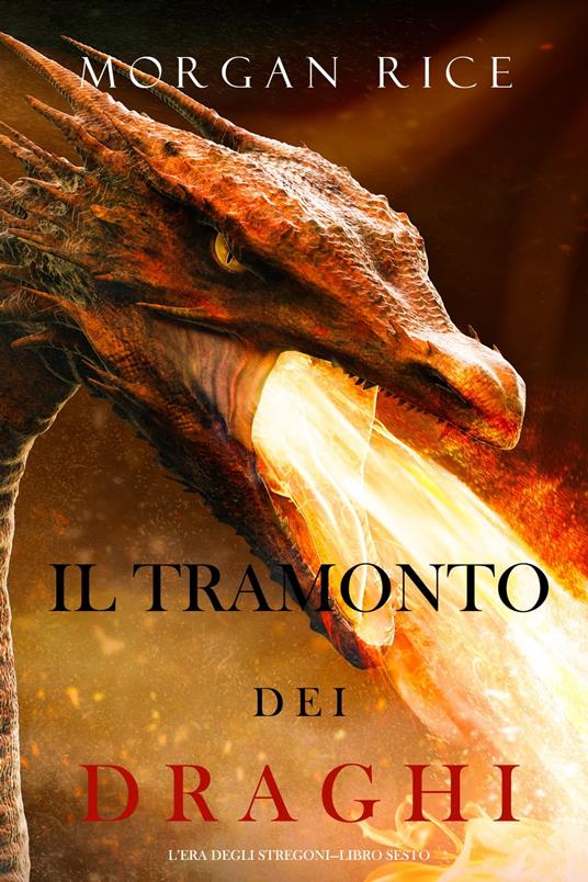 Il tramonto dei draghi (L’era degli stregoni—Libro sesto) - Morgan Rice - ebook