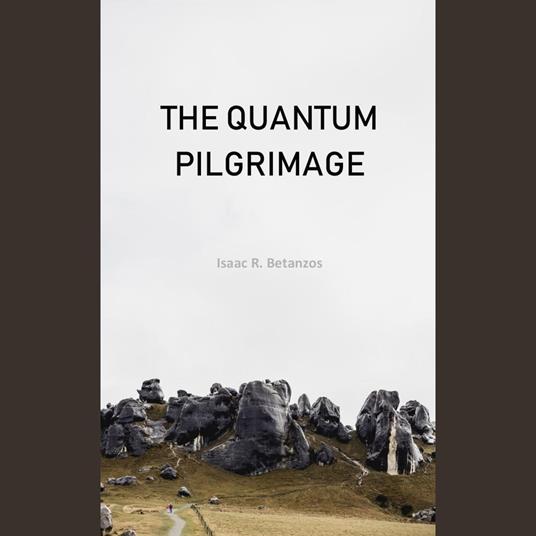 The Quantum Pilgrimage