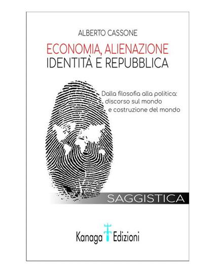 Economia, alienazione, identità e repubblica - Alberto Cassone - ebook
