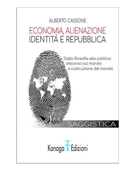 Economia, alienazione, identità e repubblica - Alberto Cassone - ebook