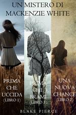 Bundle dei Misteri di Mackenzie White: Prima Che Uccida (#1), Una Nuova Chance (#2) e Prima Che Brami (#3)