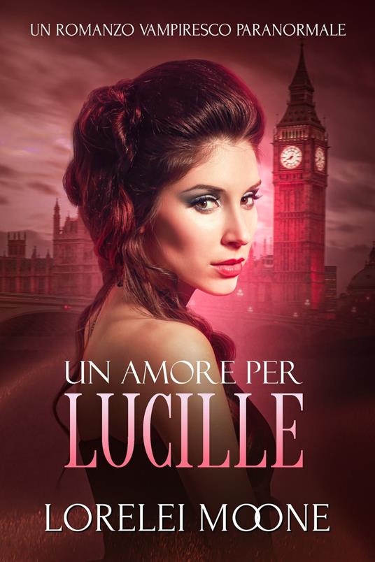 Un Amore per Lucille - Alice Arcoleo,Erika Arcoleo,Lorelei Moone - ebook