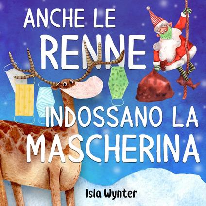 Anche le renne indossano le mascherine - Isla Wynter - ebook