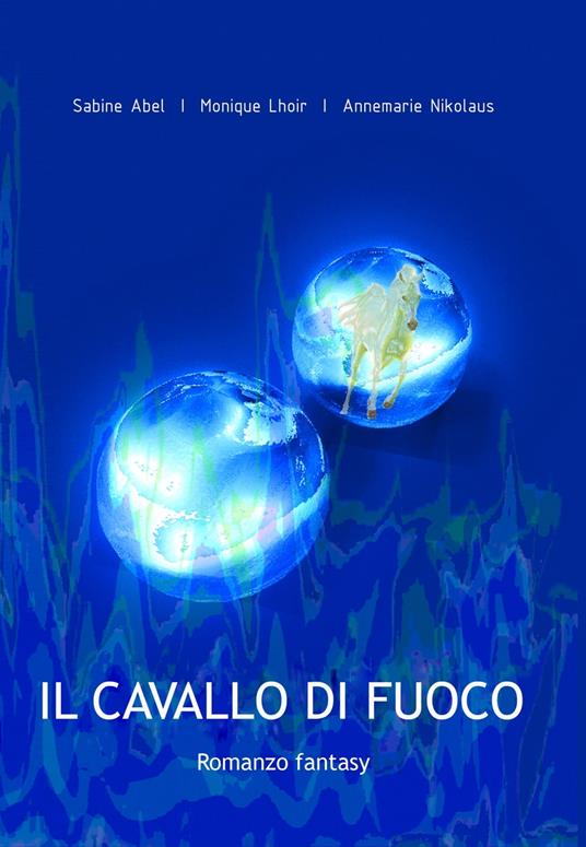 Il cavallo di fuoco - Sabine Abel,Monique Lhoir,Annemarie Nikolaus - ebook