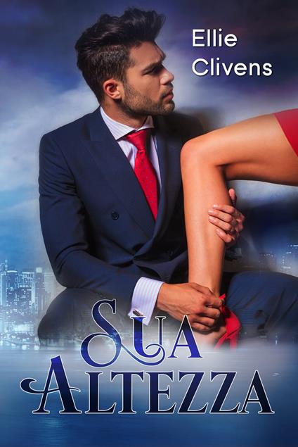 Sua Altezza - Ellie Clivens - ebook