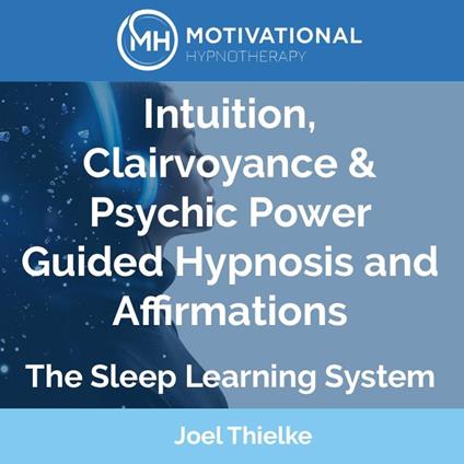 Intuition, Clairvoyance & Psychic Power Guided Hypnosis and Affirmations