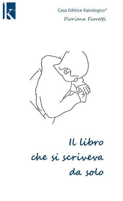 Il libro che si scriveva da solo - Floriana Fioretti - ebook