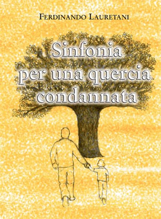 Sinfonia per una quercia condannata - Ferdinando Lauretani - ebook