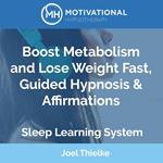Boost Metabolism and Lose Weight Fast, Guided Hypnosis & Affirmations