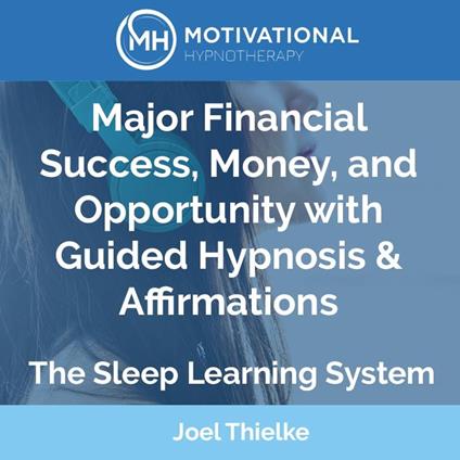 Major Financial Success, Money, and Opportunity with Guided Hypnosis & Affirmations