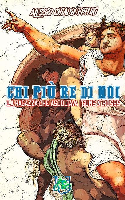Chi più Re di noi - Alessio Chiadini Beuri - ebook