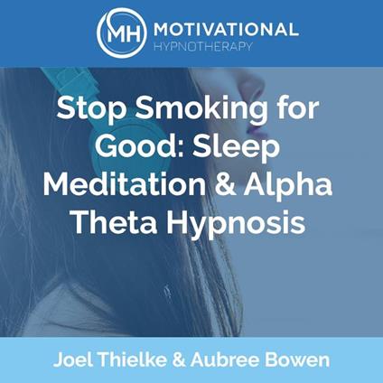 Stop Smoking for Good: Sleep Meditation & Alpha Theta Hypnosis