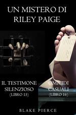 Bundle dei Misteri di Riley Paige: Il testimone silenzioso (#15) e Omicidi casuali (#16)