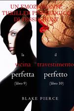 Pacco Thriller psicologici di Jessie Hunt: La Vicina Perfetta (#9) e Il Travestimento Perfetto (#10)