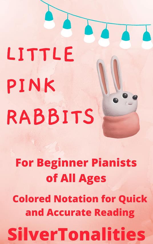 Little Pink Rabbits Piano Exercises with Colored Notes - SilverTonalities - ebook