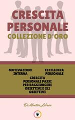 MOTIVAZIONE INTERNA - CRESCITA PERSONALE PASSI PER RAGGIUNGERE OBIETTIVI E GLI OBIETTIVI - ECCELLENZA PERSONALE (3 LIBRI)