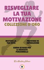 MOTIVA LA TUA VITA - GUIDA DI BASE PER LA RÉUSSITE PERSONNELLE - PROVERBI DI ISPIRAZIONE (3 LIBRI)
