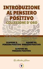SCOPRIRE IL PENSIERO POSITIVO - IL POTERE DEL PENSIERO POSITIVO - AZIONE DEL PENSIERO POSITIVO (3 LIBRI)