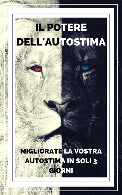 IL POTERE DELL'AUTOSTIMA Migliorate la vostra autostima in soli 3 giorni! - MENTES LIBRES - ebook