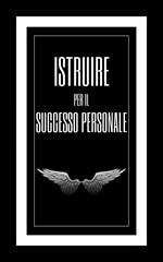 ISTRUIRE PER IL SUCCESSO PERSONALE