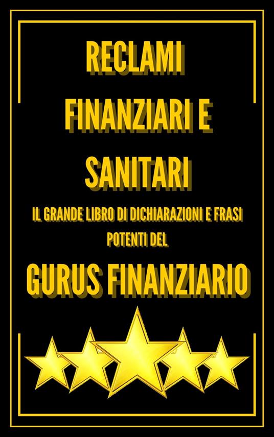 RECLAMI FINANZIARI E SANITARI IL GRANDE LIBRO DI DICHIARAZIONI E FRASI POTENTI DEL GURUS FINANZIARIO!! - MENTES LIBRES - ebook