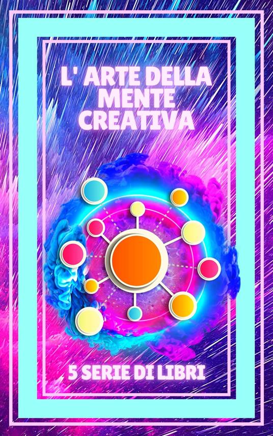 L'ARTE DELLA MENTE CREATIVA - MENTES LIBRES - ebook