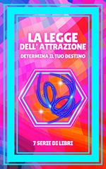 LA LEGGE DELL'ATTRAZIONE DETERMINA IL TUO DESTINO