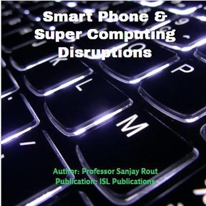 Smart Phone & Super Computing Disruptions