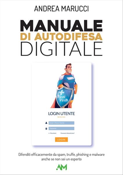 Manuale di Autodifesa Digitale - Andrea Marucci - ebook