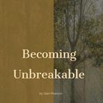 Becoming Unbreakable