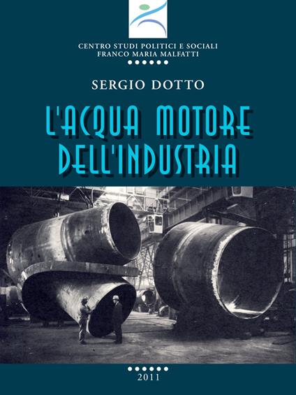 L'acqua motore dell'industria - Sergio Dotto - ebook
