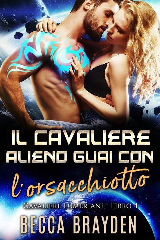 Il Cavaliere Alieno Guai con l'orsacchiotto - Becca Brayden - ebook