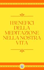 I BENEFICI DELLA MEDITAZIONE NELLA NOSTRA VITA