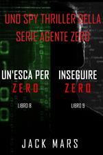 Bundle dei spy thriller della serie Agente Zero: Un’esca per Zero (#8) e Inseguire Zero (#9)