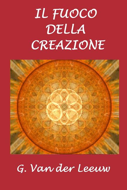 Il fuoco della creazione - Silvia Cecchini,Johannes Van der Leeuw - ebook