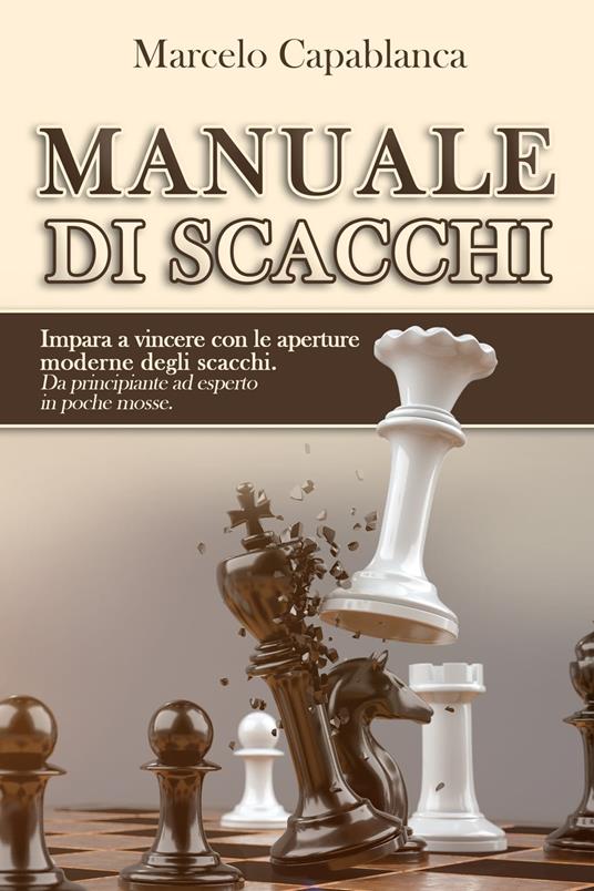 Manuale di Scacchi - Marcelo Capablanca - ebook