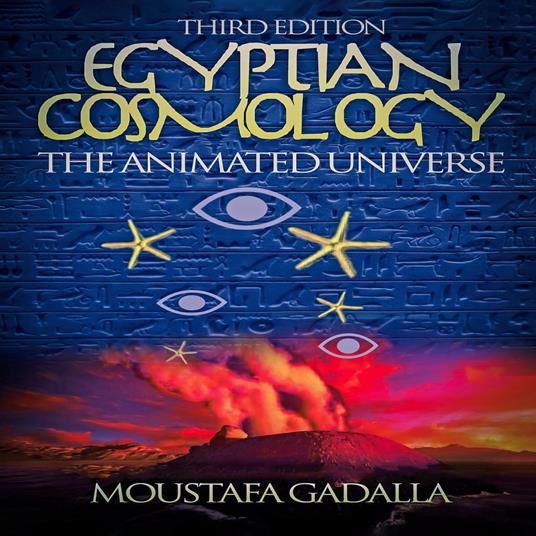 Egyptian Cosmology : The Animated Universe, 3rd edition