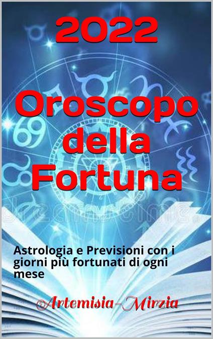 2022 Oroscopo della Fortuna - Mirzia Artemisia - ebook