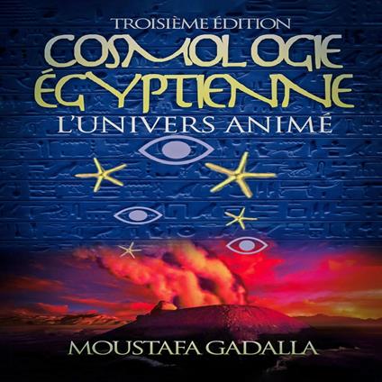 Cosmologie Égyptienne, L’Univers Animé, Troisième Édition