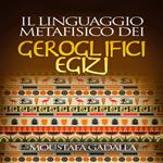 Il Linguaggio Metafisico Dei Geroglifici Egizi