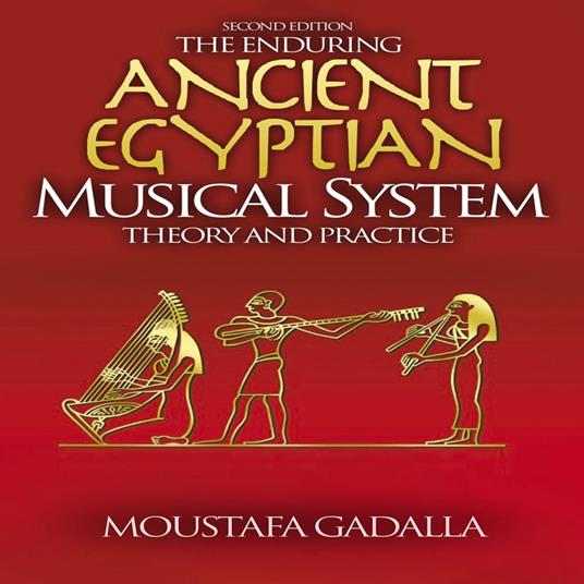 The Enduring Ancient Egyptian Musical System -- Theory and Practice